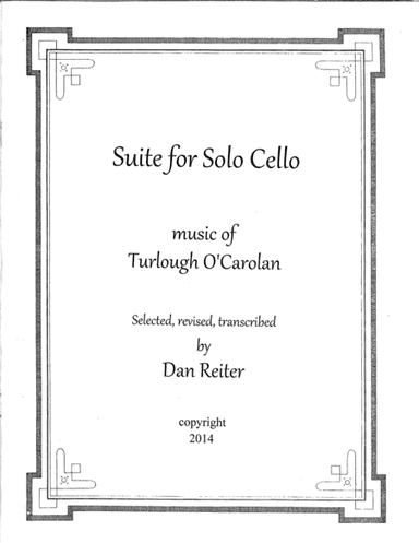 Suite for Solo Cello, Music of Turlough O'Carolan. concerts, weddings, (arr. Daniel S. Reiter)