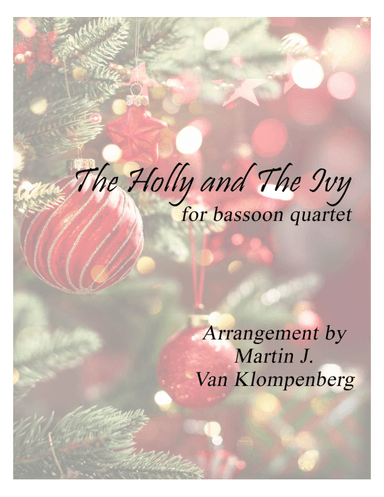 The Holly and The Ivy, for bassoon quartet (arr. Martin J. Van Klompenberg)