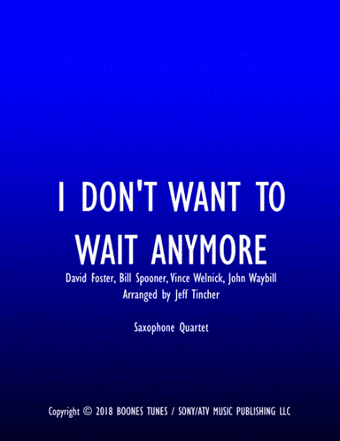 I Don't Want To Wait Anymore (arr. Jeff Tincher)