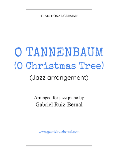 O TANNENBAUM / O CHRISTMAS TREE (jazz harmonization) (arr. Gabriel Ruiz-Bernal)