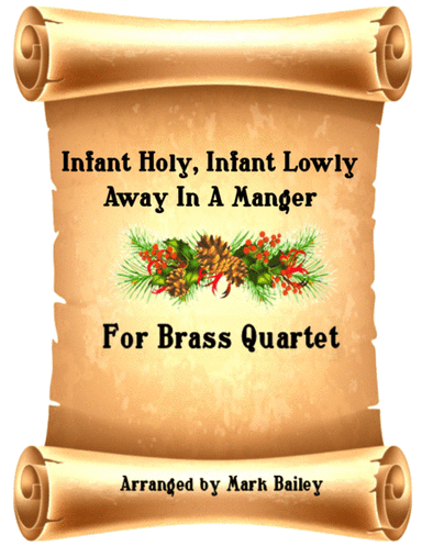 Infant Holy, infant lowly- Away in a Manger (Brass Quartet) (arr. Mark Bailey)