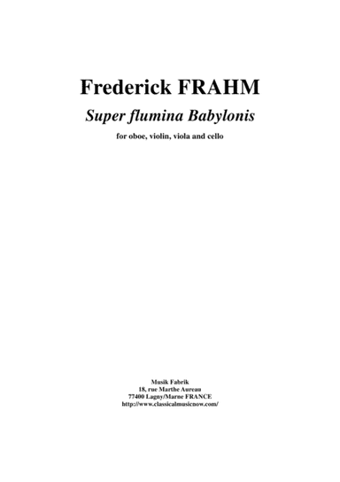 Frederick Frahm: Super flumina Babylonis for Oboe, Violon, Viola and Cello
