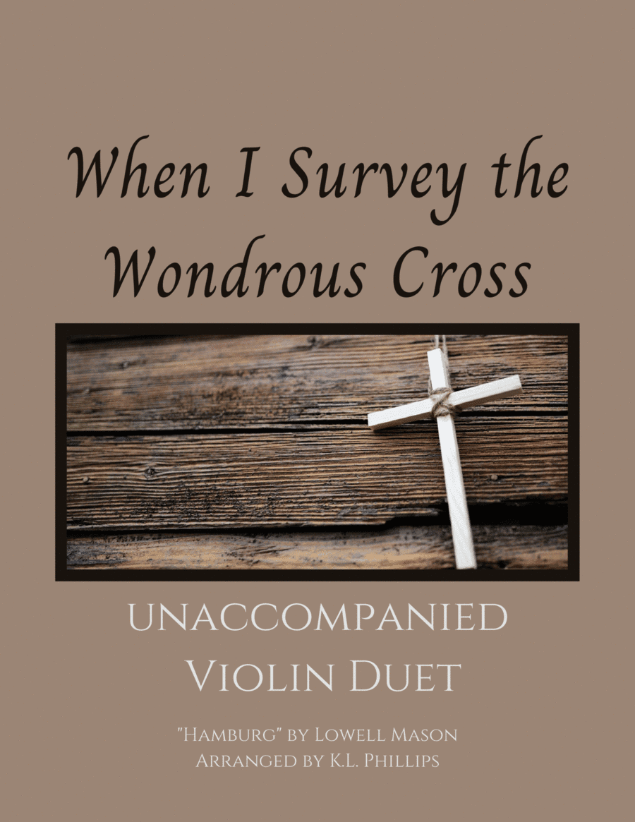 When I Survey the Wondrous Cross - Unaccompanied Violin Duet (arr. K.L. Phillips)