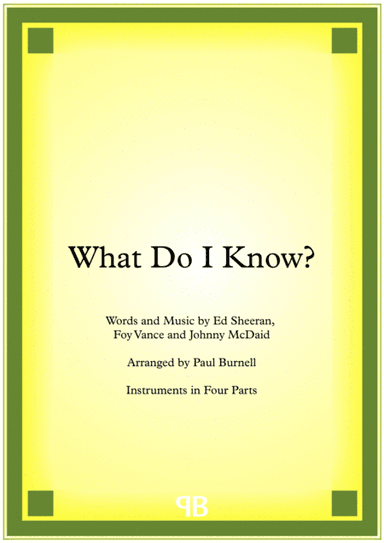 What Do I Know? (arr. Paul Burnell)