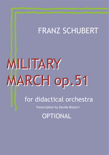 Franz Schubert - Military March n.1 op.51 in D Major - for Didactical Orchestra - Optional parts (arr. Davide Bizzarri)
