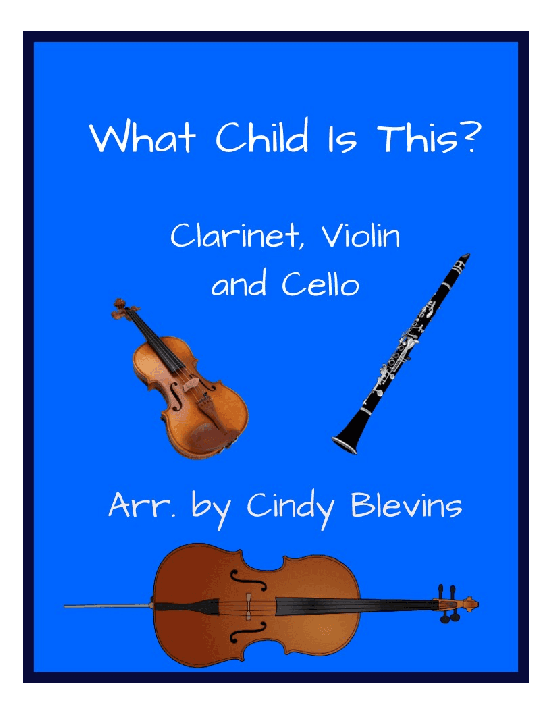 What Child Is This? for Clarinet, Violin and Cello (arr. Cindy Blevins)