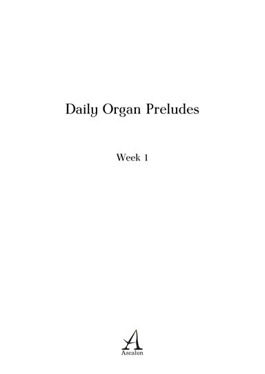 Daily Organ Preludes - Week 1 (arr. Ascalon)