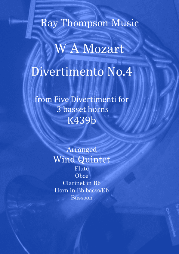 Mozart: Divertimento No.4 from “Five Divertimenti for 3 basset horns” K439b - wind quintet (arr. Ray  Thompson)