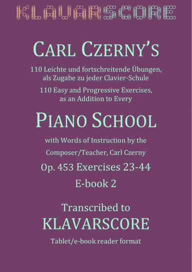Czerny's 110 Easy and Progressive Exercises Opus 453, Book 2, Ex. 23-44, KlavarScore Notation (A5) (arr. KlavarScore)