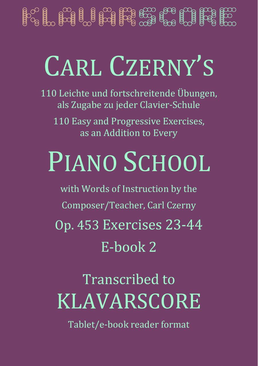 Czerny's 110 Easy and Progressive Exercises Opus 453, Book 2, Ex. 23-44, KlavarScore Notation (A5) (arr. KlavarScore)