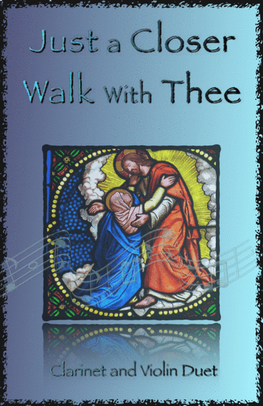 Just A Closer Walk With Thee, Gospel Hymn for Clarinet and Violin Duet (arr. David McKeown)