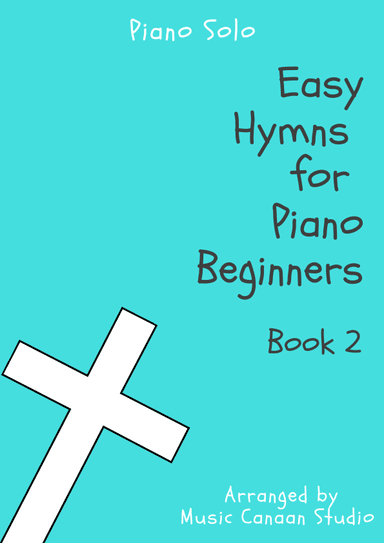 Easy Hymns for Piano Beginner Book 2 (arr. Music Canaan)
