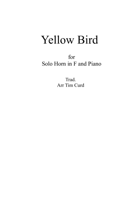 Yellow Bird. For Horn in F and Piano (arr. Tim Curd)