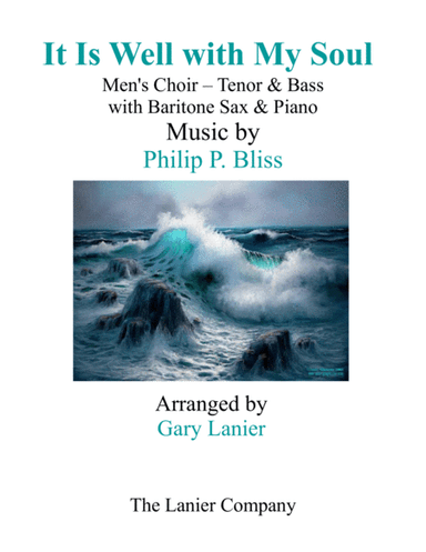 IT IS WELL WITH MY SOUL (Men's Choir - Tenor & Bass) with Baritone Sax & Piano (arr. Gary Lanier)