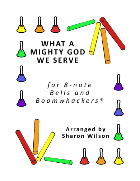 What a Mighty God We Serve (for 8-note Bells and Boomwhackers with Black and White Notes) (arr. Sharon Wilson)