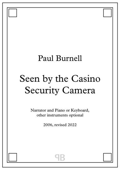 Seen by the Casino Security Camera, for narrator and piano or keyboard instrument, other instruments