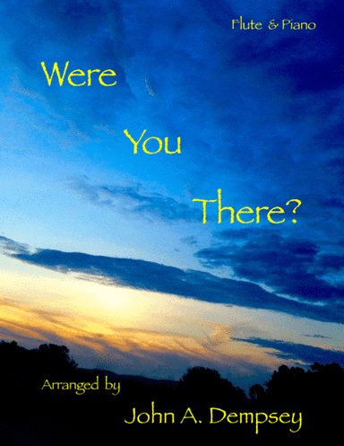 Were You There (Flute and Piano) (arr. John A. Dempsey)