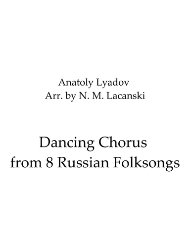 Dancing Chorus from 8 Russian Folksongs (arr. Nick Lacanski)