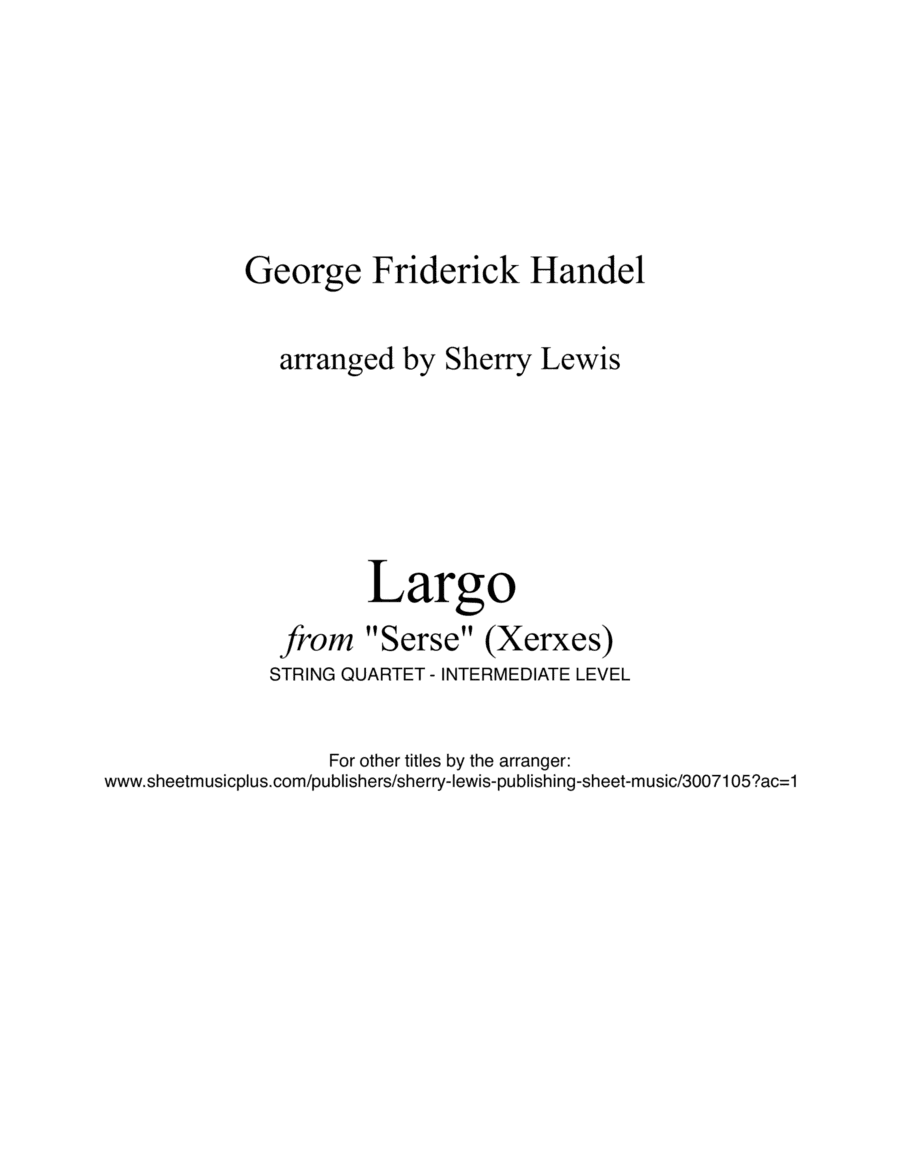 LARGO from "Serse" (Xerxes), Handel, String Quartet, Intermediate Level for 2 violins, viola and cel (arr. Sherry Lewis)