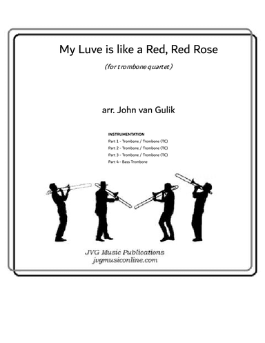 My Luve is like a Red Red Rose - Trombone Quartet (arr. John van Gulik)