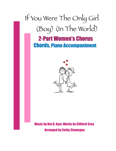 If You Were the Only Girl (Boy) (In the World) 2-Part Women’s Chorus, Chords, Piano Accompaniment (arr. Cathy Stamegna)