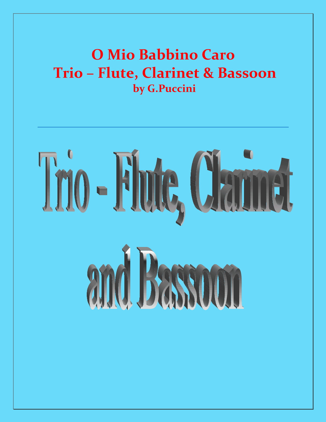O Mio Babbino Caro - G.Puccini - Flute, Bb Clarinet and Bassoon (arr. Raymond Fenech)