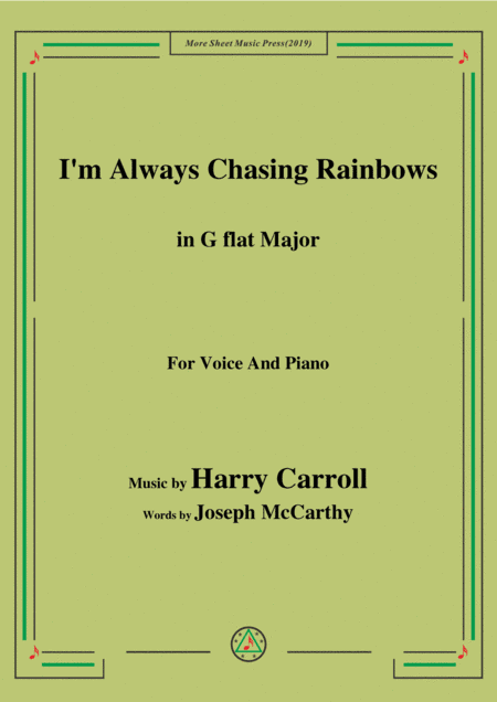 Harry Carroll-I'm Always Chasing Rainbows,in G flat Major,for Voice&Piano (arr. MSM)