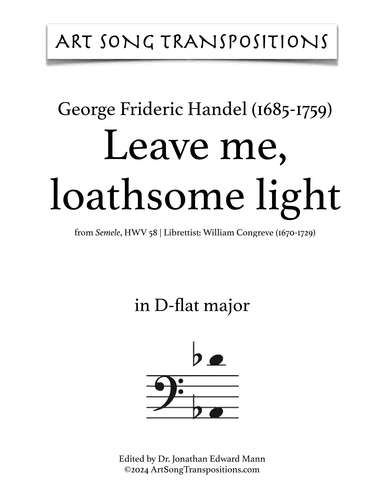 HANDEL: Leave me, loathsome light (transposed to D-flat major) (arr. ArtSongTranspositions.com)
