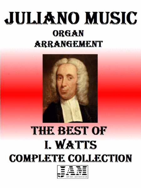 THE BEST OF I. WATTS - COMPLETE COLLECTION (HYMNS - EASY ORGAN) (arr. Juliano Music)