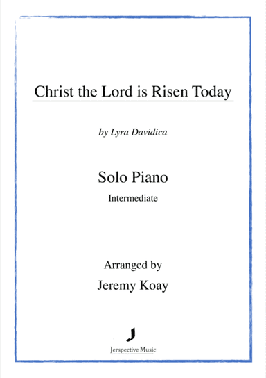 Christ the Lord is Risen Today (intermediate - solo piano) (arr. Jeremy Koay)