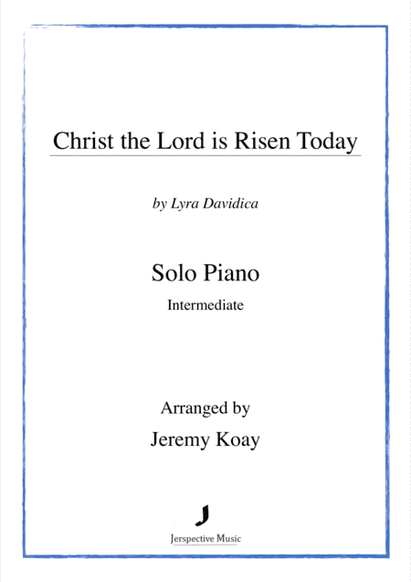 Christ the Lord is Risen Today (intermediate - solo piano) (arr. Jeremy Koay)