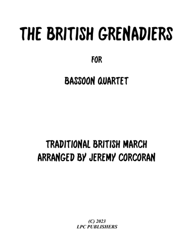 The British Grenadiers for Bassoon Quartet (arr. Jeremy Corcoran)