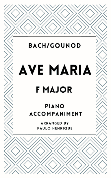Ave Maria - Piano Accompaniment- F Major (arr. Paulo Henrique)