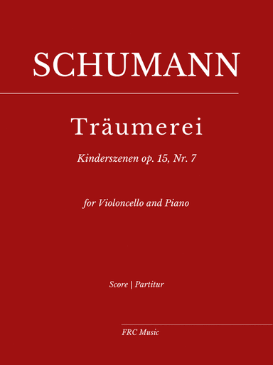 Kinderszenen, Op. 15, No. 7: Träumerei - for Violoncello and Piano (arr. Flavio Regis Cunha)