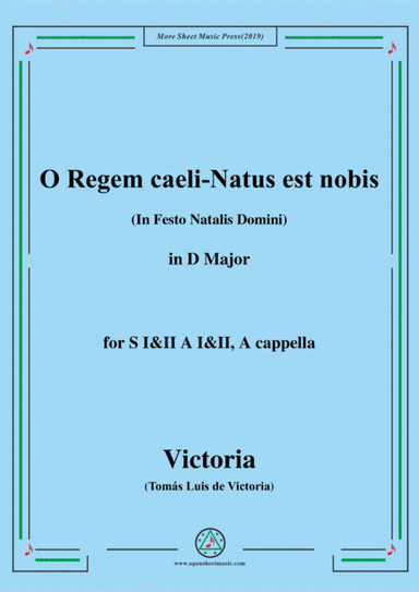 Victoria-O Regem caeli-Natus est nobis,in D Major,for SI&II AI&II,A cappella (arr. MSM)