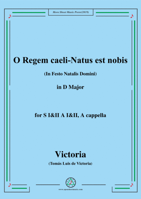 Victoria-O Regem caeli-Natus est nobis,in D Major,for SI&II AI&II,A cappella (arr. MSM)