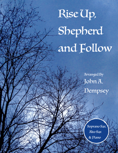 Rise Up, Shepherd and Follow (Trio for Soprano Sax, Alto Sax and Piano) (arr. John A. Dempsey)
