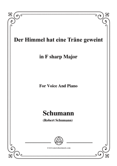 Schumann-Der Himmel hat eine träne geweint,in F sharp Major,for Voice and Piano (arr. MSM)