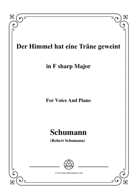 Schumann-Der Himmel hat eine träne geweint,in F sharp Major,for Voice and Piano (arr. MSM)