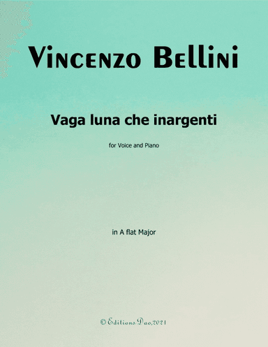 Vaga luna che inargenti by Bellini,in A flat Major (arr. Editions Dao)