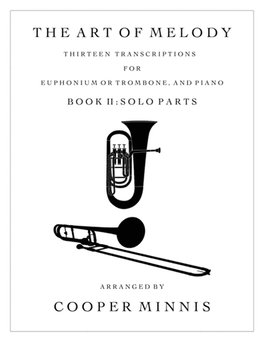 The Art of Melody: Thirteen Song Transcriptions for Trombone or Euphonium and Piano- Individual Part (arr. Cooper Minnis)