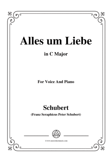 Schubert-Alles um Liebe,in C Major,for Voice&Piano (arr. MSM)