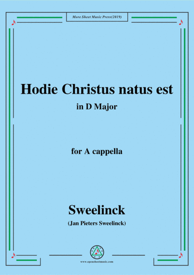 Sweelinck-Hodie Christus natus est,in D Major,for A cappella (arr. MSM)