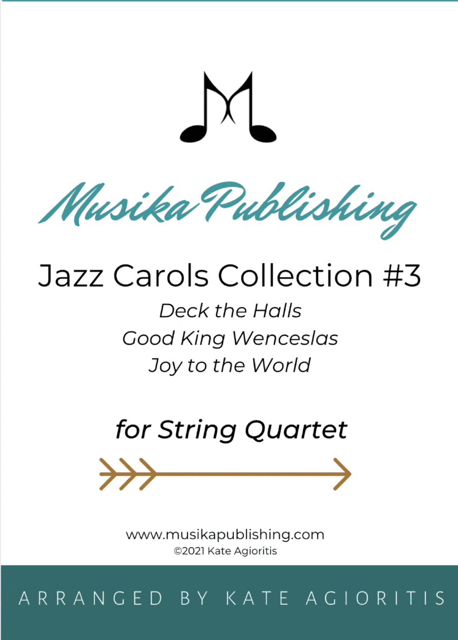 Jazz Carols Collection String Quartet - Set 3: Deck the Halls; Good King Wenceslas; Joy to the World (arr. Kate Agioritis)