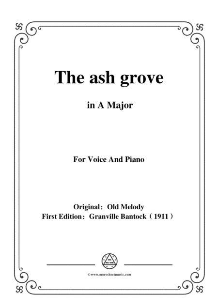Bantock-Folksong,The ash grove(Llwyn On),in A Major,for Voice and Piano (arr. MSM)
