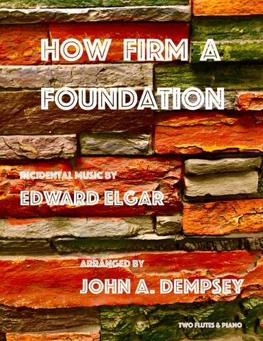 How Firm a Foundation (Trio for Two Flutes and Piano) (arr. John A. Dempsey)