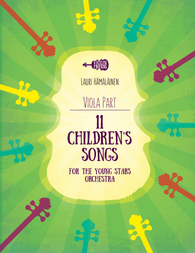 11 CHILDREN'S SONGS FOR THE YOUNG STARS ORCHESTRA: PART FOR THE VIOLA (arr. Lauri Hamalainen)