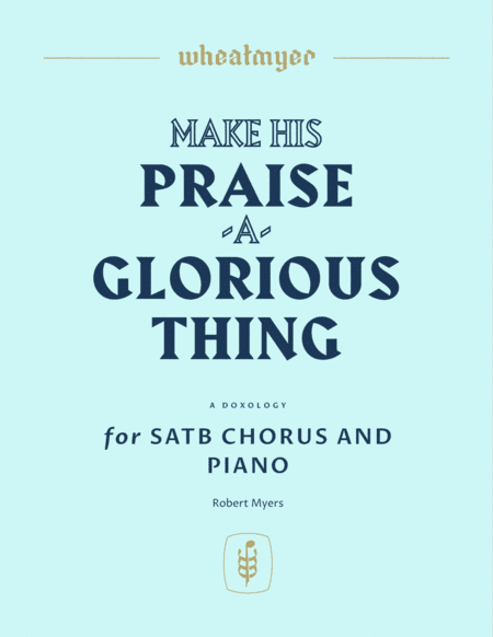 Make His Praise a Glorious Thing