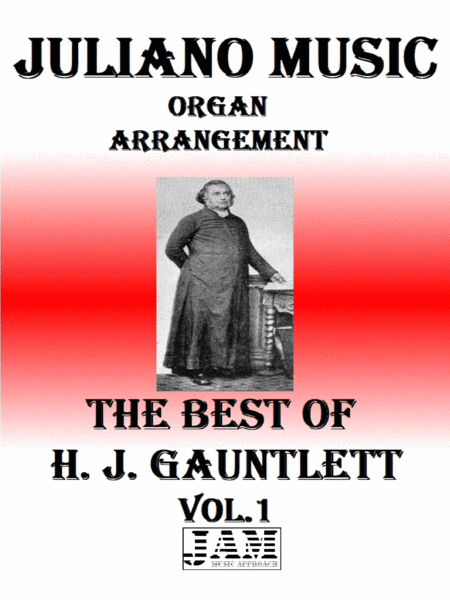 THE BEST OF H. J. GAUNTLETT - VOL. 1 (HYMNS - EASY ORGAN) (arr. Juliano Music)