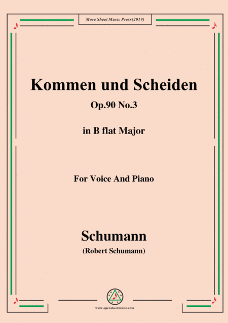 Schumann-Kommen und Scheiden,Op.90 No.3,in B flat Major,for Voice&Piano (arr. MSM)